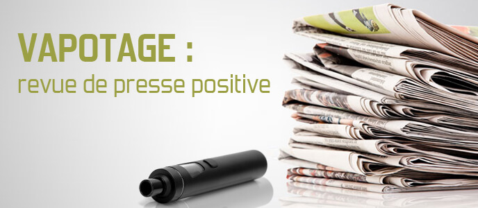 Vapotage : revue de presse positive Vapotage : revue de presse positive
